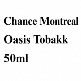 CHANCE MONTREAL Oasis Tobacco 50ml